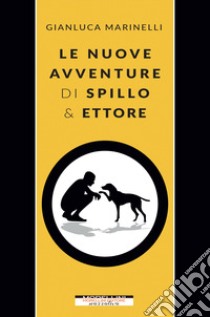 Le nuove avventure di Spillo & Ettore libro di Marinelli Gianluca