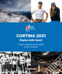 Il libro dei mondiali di sci a Cortina 2021 libro di Spampani Massimo; Dibona Marco; Mariotti Feliciana