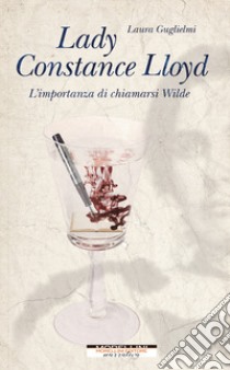 Lady Constance Lloyd. L'importanza di chiamarsi Wilde libro di Guglielmi Laura