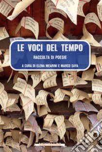 Le voci del tempo libro di Mearini E. (cur.); Saya M. (cur.)