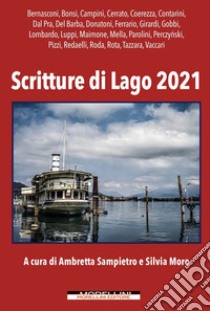 Scritture di lago 2021 libro di Sampietro A. (cur.); Moro S. (cur.)