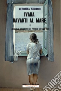 Ivana davanti al mare libro di Simoniti Veronika