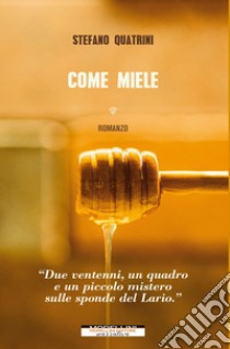 Come miele libro di Quatrini Stefano