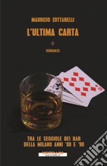 L'ultima carta libro di Zottarelli Maurizio