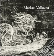 Markus Vallazza. Das Radierwerk 1966-2006. Cofanetto. Ediz. illustrata libro di Vallazza Markus; Maruschko R. (cur.); Vallazza A. (cur.)