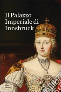 Il Palazzo imperiale di Innsbruck libro di Sauer Benedikt