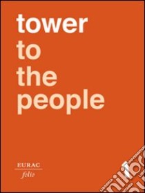 Tower to the people. Percorsi tra arte e scienza libro di Accademia europea Bolzano (cur.)
