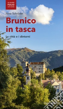 Brunico in tasca. La città e i dintorni libro di Schröder Nina