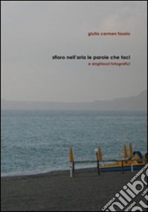 Sfioro nell'aria le parole che taci libro di Fasolo Giulia C.