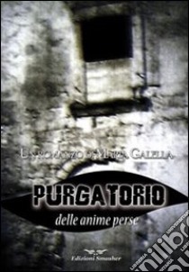 Purgatorio delle anime perse libro di Galella Maria