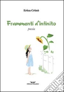 Frammenti d'infinito libro di Crinò Erica