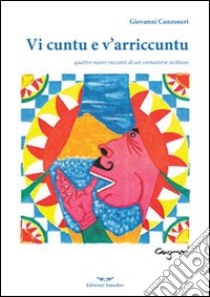 Vi cuntu e v'arricuntu libro di Canzoneri Giovanni