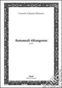 Autunnali rifrangenze libro di Maimone Carmelo Eduardo