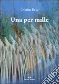 Una per mille libro di Bove Cristina