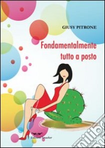 Fondamentalmente tutto a posto libro di Pitrone Giusy