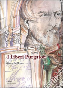 I liberi purgatori libro di Rizzo Gerardo