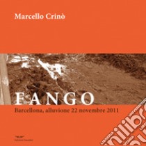 Fango. Barcellona, alluvione 22 novembre 2011 libro di Crinò Marcello