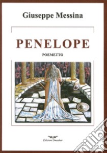 Penelope libro di Messina Giuseppe