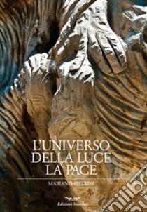 L'universo della luce. La pace libro di Pietrini Mariano