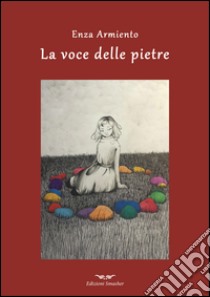 La voce delle pietre libro di Armiento Enza