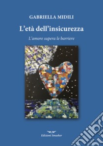 L'età dell'insicurezza libro di Midili Gabriella