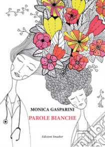 Parole bianche libro di Gasparini Monica