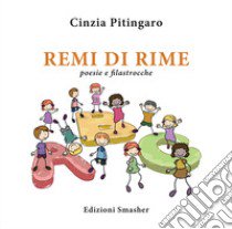 Remi di rime. Poesie e filastrocche libro di Pitingaro Cinzia