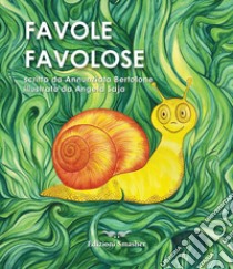 Favole favolose. Ediz. a colori libro di Bertolone Annunziata