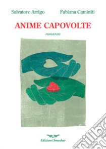 Anime capovolte libro di Arrigo Salvatore; Caminiti Fabiana