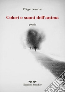 «Colori e suoni dell'anima» libro di Scardino Filippo