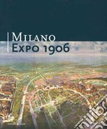 Milano Expo 1906. Ediz. italiana, inglese e francese libro di Secchi C. (cur.); Pozzi D. (cur.)