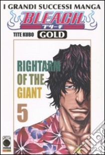 Bleach gold deluxe. Vol. 5: Rightarm of the giant libro di Kubo Tite; Zanzi E. (cur.)