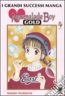 Marmalade boy Gold. Vol. 4 libro di Yoshizumi Wataru; Brighel M. (cur.)