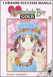 Marmalade boy Gold. Vol. 5 libro di Yoshizumi Wataru; Brighel M. (cur.)