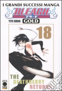 Bleach gold deluxe. Vol. 18 libro di Kubo Tite; Zanzi E. (cur.)