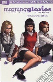 Tutti saranno liberi. Morning glories (2) libro di Spencer Nick - Eisma Joe - Esquejo Rodin