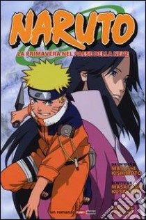 Naruto. La primavera nel paese della neve libro di Kishimoto Masashi; Kusakabe Masatoshi