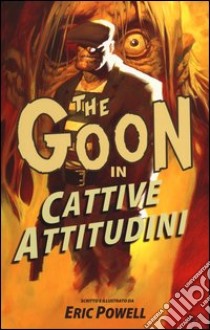 The Goon. Vol. 5: Cattive abitudini libro di Powell Eric; Malara D. (cur.)