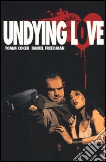 Undying love (1) libro di Coker Tomm - Freedman Daniel