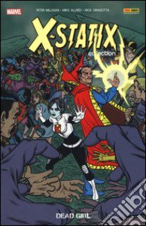 Dead girl. X-Statix. Vol. 7 libro di Milligan Peter; Allred Mike; Dragotta Nick