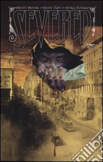 Severed libro di Snyder Scott; Tuft Scott; Futaki Attila; Pasini A. (cur.)