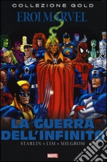 La guerra dell'infinito. Eroi Marvel libro di Starlin Jim - Lim Ron