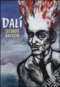 Dalí secondo Baudoin libro di Baudoin Edmond; Malara D. (cur.)