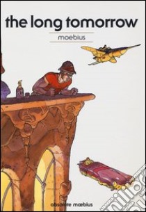 The long tomorrow. Absolute Moebius. Vol. 2 libro di Moebius