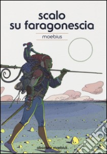 Scalo su Faragonescia. Absolute Moebius. Vol. 8 libro di Moebius