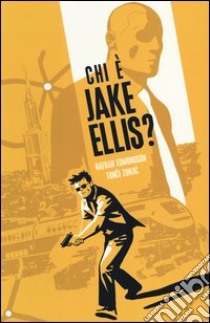 Chi è Jake Ellis?. Vol. 1 libro di Edmonson Nathan; Zonjic Tonci; Pasini A. (cur.)