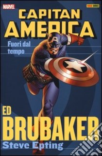 Fuori dal tempo. Capitan America. Vol. 1 libro di Brubaker Ed; Epting Steve