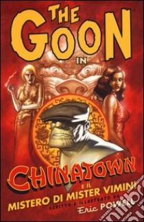 The Goon. Vol. 6: Chinatown e il mistero di Mister Vimini libro di Powell Eric; Malara D. (cur.)