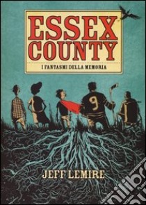 Essex County. I fantasmi della memoria libro di Lemire Jeff