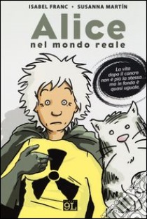 Alice nel mondo reale libro di Franc Isabel; Martín Susanna